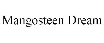 MANGOSTEEN DREAM