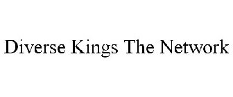 DIVERSE KINGS THE NETWORK