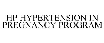 HP HYPERTENSION IN PREGNANCY PROGRAM
