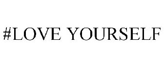 #LOVE YOURSELF