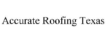 ACCURATE ROOFING TEXAS