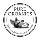 PURE ORGANICS CALIFORNIA GROWN ORGANIC ALMONDS