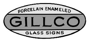 PORCELAIN ENAMELED GILLCO GLASS SIGNS