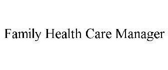 FAMILY HEALTH CARE MANAGER