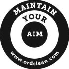 MAINTAIN YOUR AIM WWW.ORDCLEAN.COM
