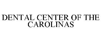 DENTAL CENTER OF THE CAROLINAS