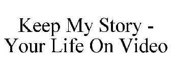 KEEP MY STORY - YOUR LIFE ON VIDEO