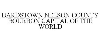 BARDSTOWN NELSON COUNTY BOURBON CAPITAL OF THE WORLD