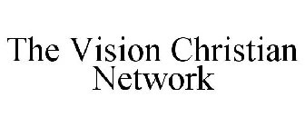 THE VISION CHRISTIAN NETWORK