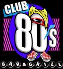 CLUB 80'S BAR & GRILL