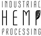 INDUSTRIAL HEMP PROCESSING