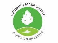GROWING MADE SIMPLE A DIVISION OF SESTER
