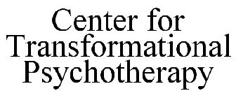 CENTER FOR TRANSFORMATIONAL PSYCHOTHERAPY