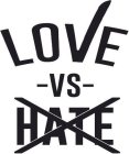 LOVE -VS- HATE
