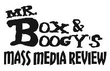 MR. BOX & BOOGY'S MASS MEDIA REVIEW