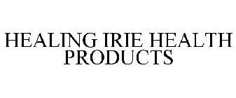 HEALING IRIE HEALTH PRODUCTS