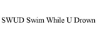 SWUD SWIM WHILE U DROWN