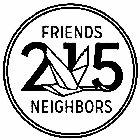 215 FRIENDS NEIGHBORS