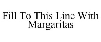 FILL TO THIS LINE WITH MARGARITAS