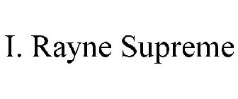 I. RAYNE SUPREME