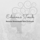 EDWINA'S TOUCH NATURAL HOMEMADE HAIR PRODUCTS