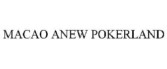 MACAO ANEW POKERLAND