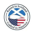 RAISED IN SCOTLAND CRAFTED IN AMERICA