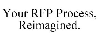 YOUR RFP PROCESS, REIMAGINED.