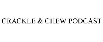 CRACKLE & CHEW PODCAST
