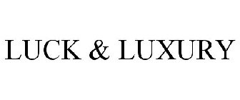 LUCK & LUXURY