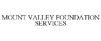MOUNT VALLEY FOUNDATION SERVICES