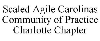 SCALED AGILE CAROLINAS COMMUNITY OF PRACTICE CHARLOTTE CHAPTER
