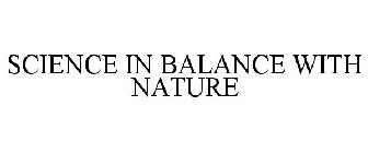 SCIENCE IN BALANCE WITH NATURE
