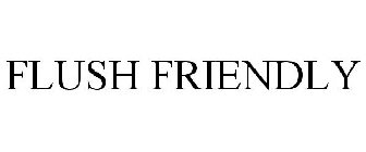 FLUSH FRIENDLY