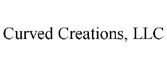 CURVED CREATIONS, LLC
