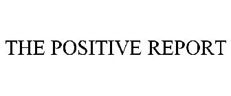 THE POSITIVE REPORT