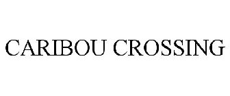 CARIBOU CROSSING