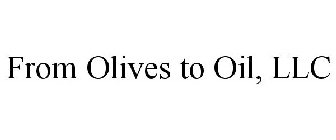 FROM OLIVES TO OIL, LLC