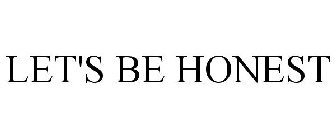 LET'S BE HONEST