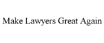 MAKE LAWYERS GREAT AGAIN