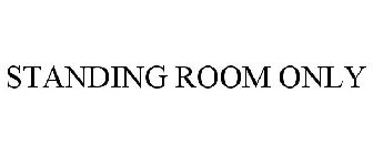 STANDING ROOM ONLY