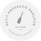 PETIT PROSECCO PARLOUR CHAMPAGNE & COCKTAILS EST. 2018