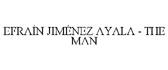 EFRAÍN JIMÉNEZ AYALA - THE MAN