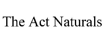 THE ACT NATURALS