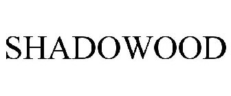 SHADOWOOD