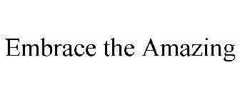 EMBRACE THE AMAZING