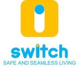SWITCH SAFE AND SEAMLESS LIVING