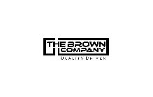 THE BROWN COMPANY QUALITY DRIVEN