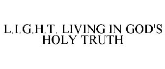 L.I.G.H.T. LIVING IN GOD'S HOLY TRUTH
