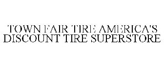 TOWN FAIR TIRE AMERICA'S DISCOUNT TIRE SUPERSTORE